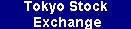 Japan-Tokyo Stock Exchange